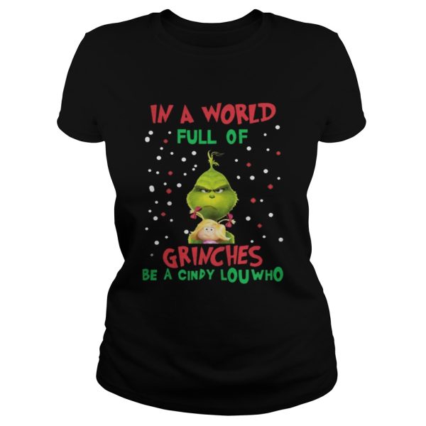 In a world full of Grinches be a cindy lou who Shirt