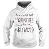 In a world full of grinches be a griswold shirt