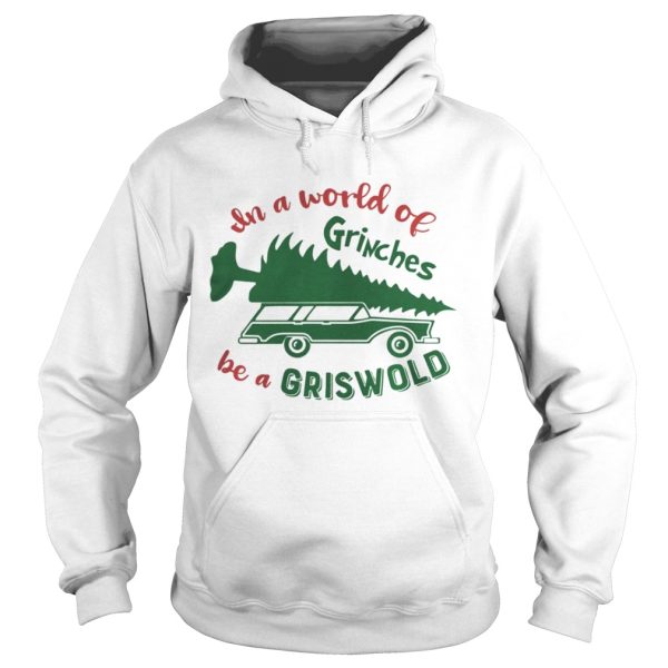 In a world of grinches be a griswold shirt