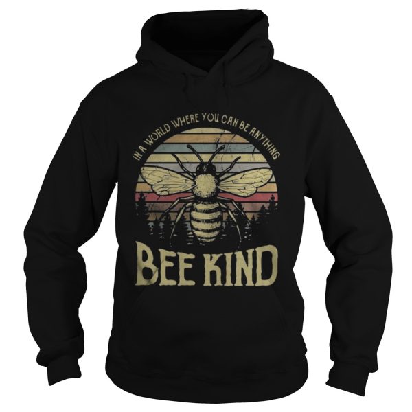 In a world where you can be anything bee kind Shirt