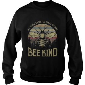 In a world where you can be anything bee kind Shirt 3
