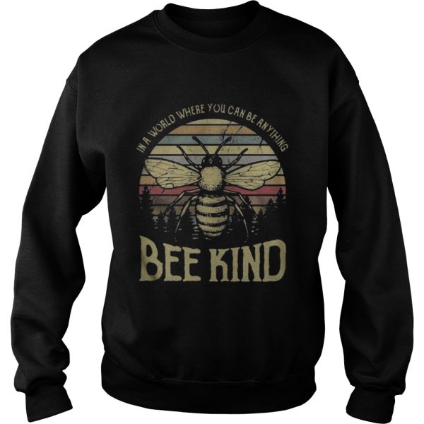 In a world where you can be anything bee kind Shirt