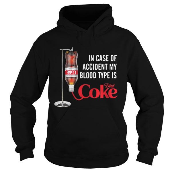 In case of accident my blood type is Diet Coke shirt