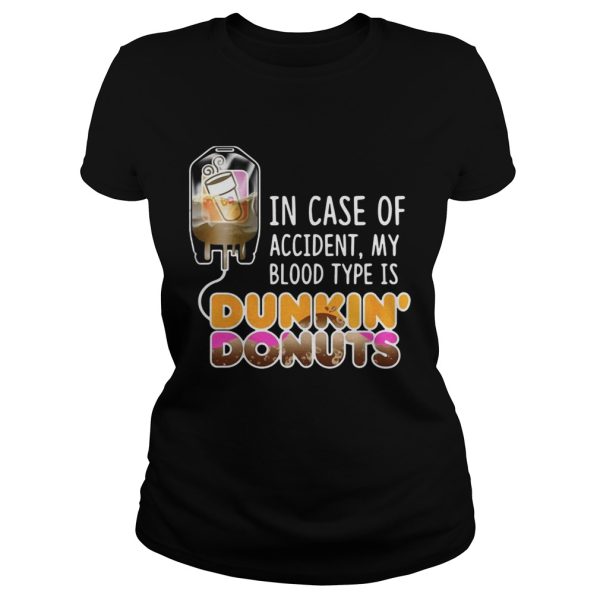 In case of accident my blood type is Dunkin’ Donuts shirt