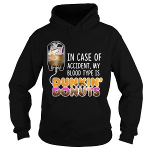 In case of accident my blood type is Dunkin' Donuts shirt 2
