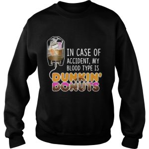 In case of accident my blood type is Dunkin' Donuts shirt 3