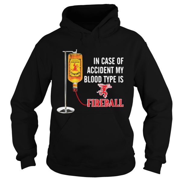 In case of accident my blood type is Fireball shirt