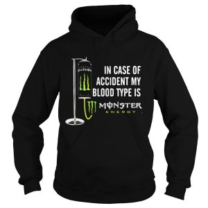 In case of accident my blood type is Monster Energy shirt 1