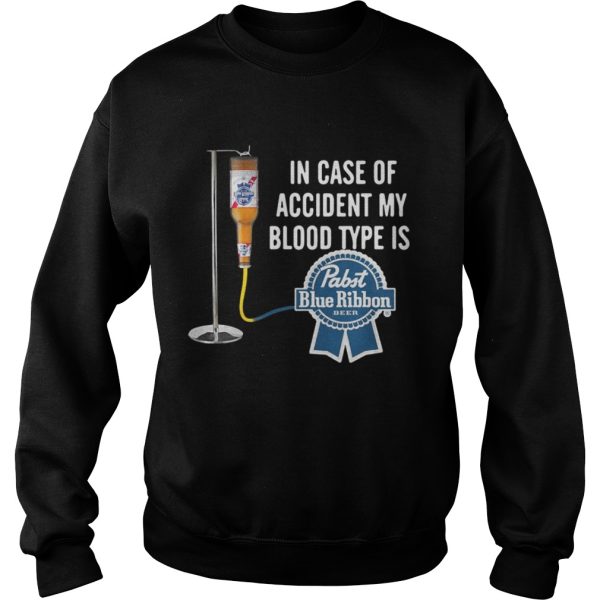 In case of accident my blood type is Pabst Blue Ribbon shirt