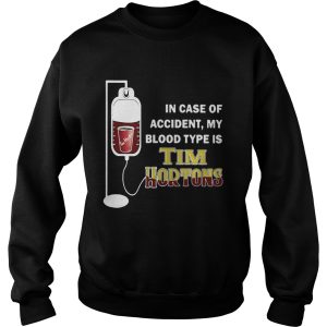 In case of accident my blood type is Tim Hortons shirt 2 In case of accident my blood type is Tim Hortons shirt 3