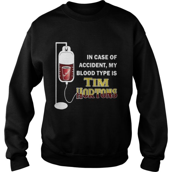 In case of accident my blood type is Tim Hortons shirt