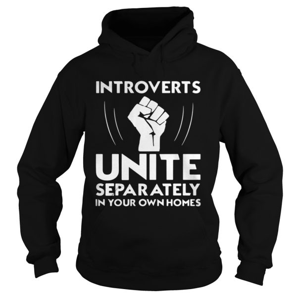 Introverts unite separately in your own homes shirt