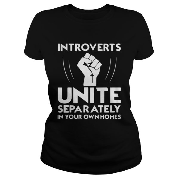 Introverts unite separately in your own homes shirt