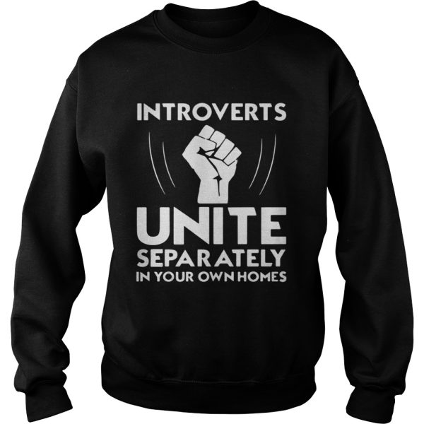 Introverts unite separately in your own homes shirt