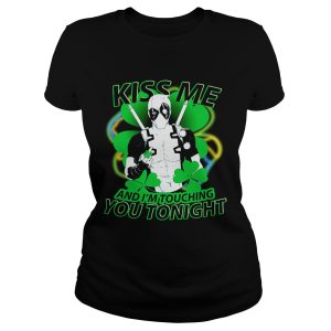 Irish Deadpool kiss me and I'm touching you tonight shirt 1
