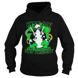 Irish Deadpool kiss me and I'm touching you tonight shirt 2