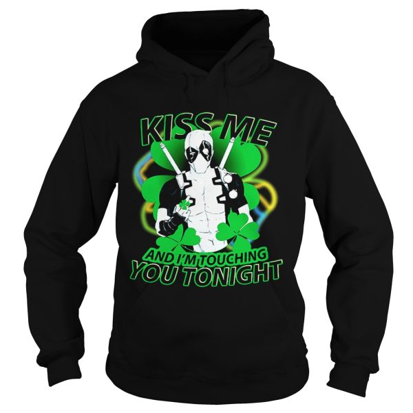 Irish Deadpool kiss me and I’m touching you tonight shirt