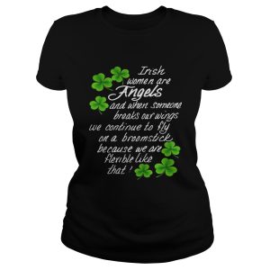 Irish Women Are Angels And When Someone Breaks Our Wings Shirt 1