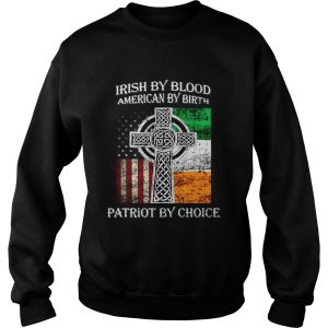 Irish by blood american by birth patriot by choice shirt 3