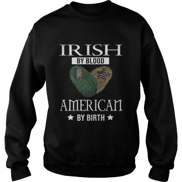 Irish by blood american by birth shirt