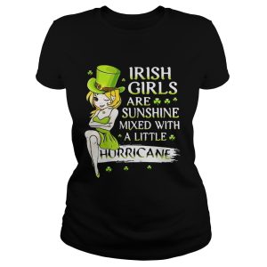 Irish girls are sunshine mixed with a little hurricane shirt 1