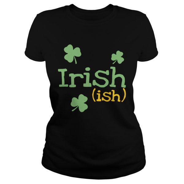 Irish ish St. Patrick’s day shirt