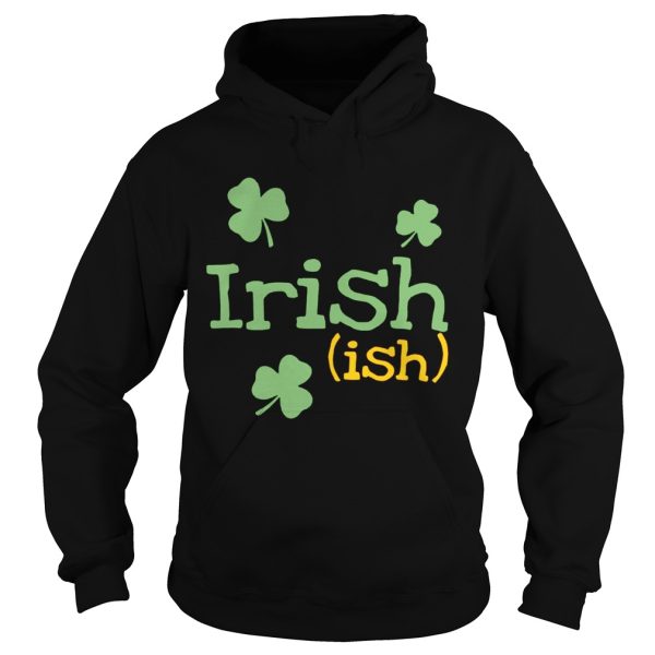 Irish ish St. Patrick’s day shirt