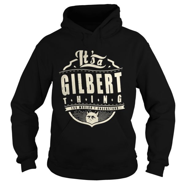 It’s a gilbert thing you wouldn’t understand shirt