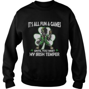 It’s all fun and games until you meet my Irish temper shirt 2 It's all fun and games until you meet my Irish temper shirt 3