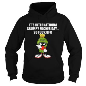 It's international grumpy fucker day so fuck off shirt 2