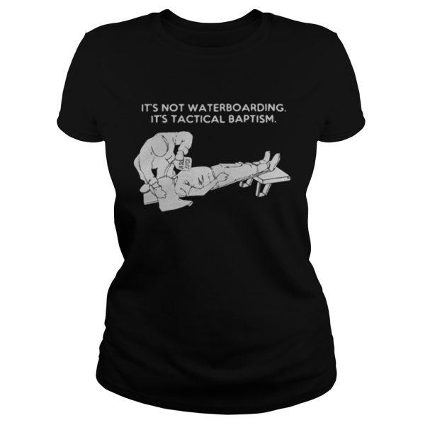 It’s not waterboarding its tactical baptism shirt