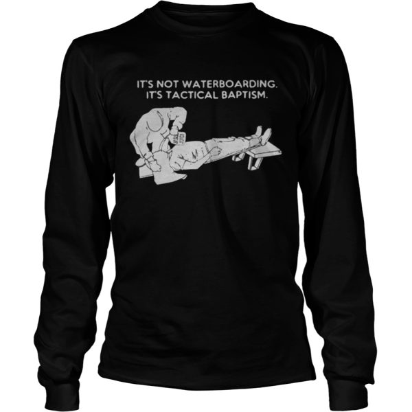 It’s not waterboarding its tactical baptism shirt