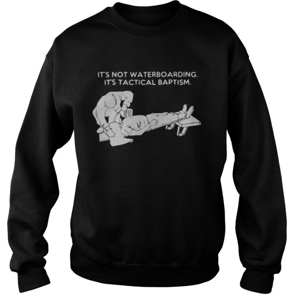 It’s not waterboarding its tactical baptism shirt