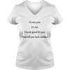 It’s not you It’s me I’m too good for you shirt
