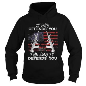 It Only Offends You Until The Day It Defends You Shirt 1
