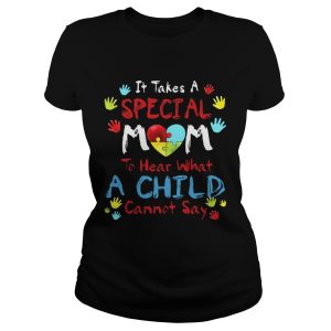 It Take A Special Mom To Hear What A Child Cannot Say T Shirt 2