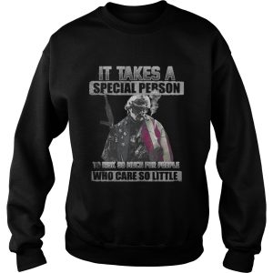 It Takes A Special Person To Risk So Much For People Shirt 3