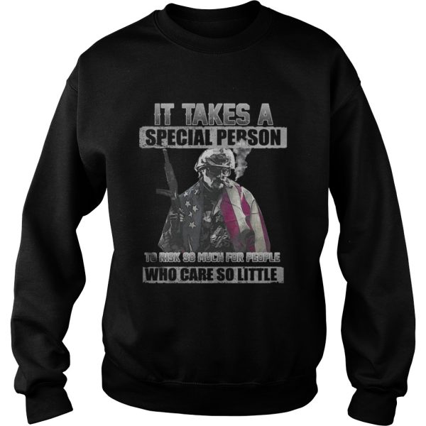 It Takes A Special Person To Risk So Much For People Shirt