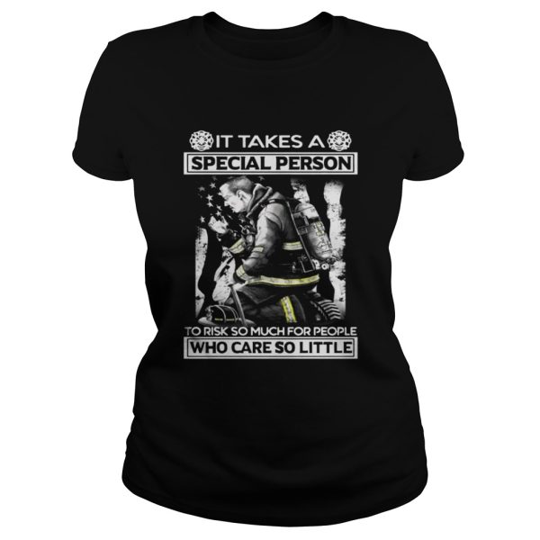 It Takes A Special Person To Risk So Much For People Shirts