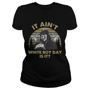 It ain't white boy day is it vintage shirt 2