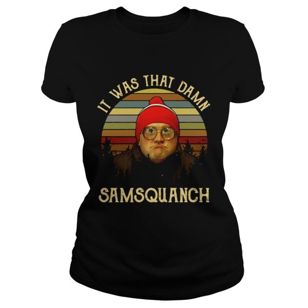 It was that damn Samsquanch shirt