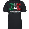 Italian Lives Matter Cause whos Gonna Make The Sauce Italy Flag Pride T-Shirt