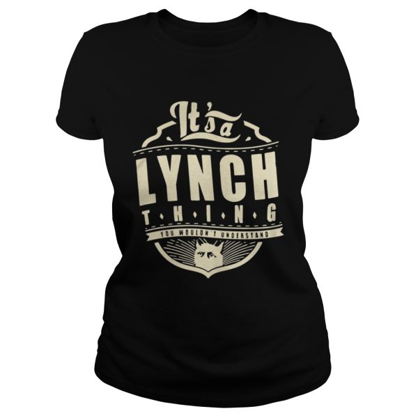 Its a Lynch thing you wouldnt understand cat shirt