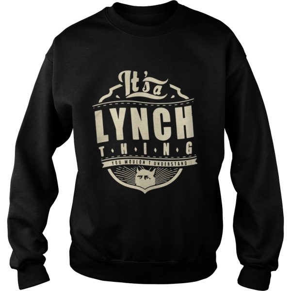 Its a Lynch thing you wouldnt understand cat shirt