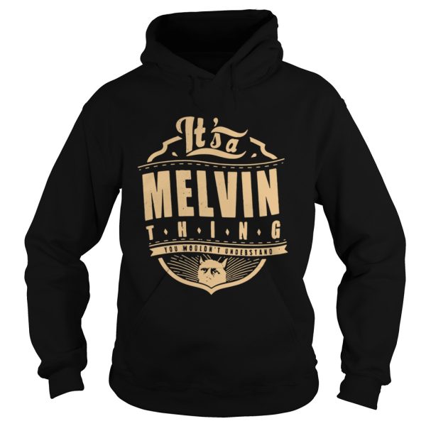 Its a Melvin thing you wouldnt understand shirt