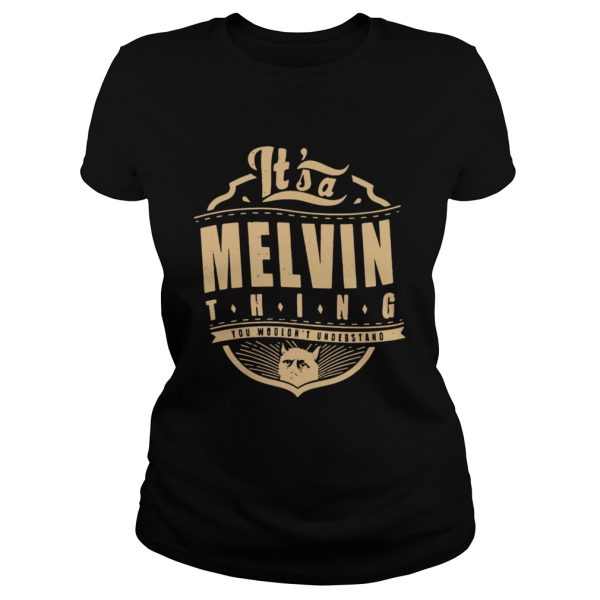 Its a Melvin thing you wouldnt understand shirt