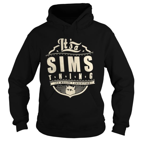 Its a Sims thing you wouldnt understand shirt