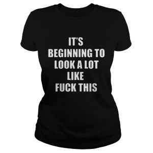 Its beginning to lock a lot like fuck this shirt 2