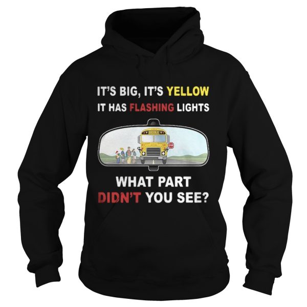 Its big its yellow it has flashing lights what part didnt you see shirt