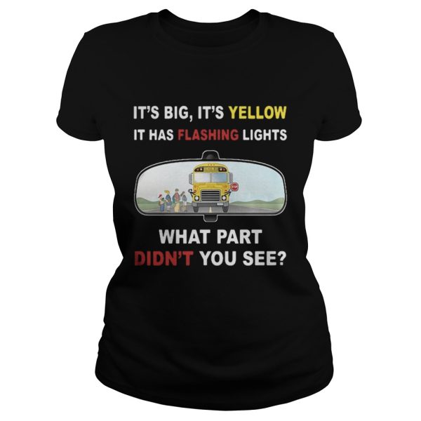 Its big its yellow it has flashing lights what part didnt you see shirt